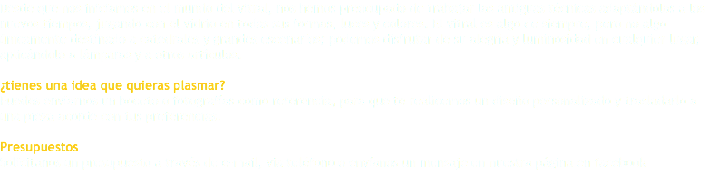 Desde que nos iniciamos en el mundo del vitral, nos hemos preocupado de trabajar las antiguas técnicas adaptándolas a los nuevos tiempos, jugando con el vidrio en todas sus formas, luces y colores. El vitral es algo de siempre, pero no algo únicamente destinado a catedrales y grandes escenarios; podemos disfrutar de su alegría y luminosidad en cualquier lugar, aplicándolo a lámparas y a otros artículos. ¿tienes una idea que quieras plasmar? Puedes enviarnos un boceto o fotografías como referencia, para que te realicemos un diseño personalizado y trasladarlo a una pieza acorde con tus preferencias. Presupuestos Solicítanos un presupuesto a través de e-mail, vía teléfono o envíanos un mensaje en nuestra página en facebook 